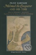 Kniha: Mehmed the Conqueror and His Time (Franz Babinger). Princeton Review, 1992 Kniha: Mehmed the Conqueror and His Time (Franz Babinger). Princeton Review, 1992