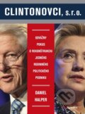Kniha: Clintonovci, s. r. o. (Daniel Halper). BIZBOOKS, 2016 Kniha: Clintonovci, s. r. o. (Daniel Halper). BIZBOOKS, 2016