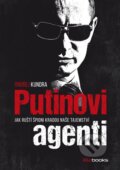 Kniha: Putinovi agenti (Ondřej Kundra). BIZBOOKS, 2016 Kniha: Putinovi agenti (Ondřej Kundra). BIZBOOKS, 2016