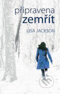 Kniha: Připravena zemřít (Lisa Jackson). Domino, 2016 Kniha: Připravena zemřít (Lisa Jackson). Domino, 2016