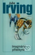 Kniha: Imaginární přítelkyně (John Irving). Odeon CZ, 2016 Kniha: Imaginární přítelkyně (John Irving). Odeon CZ, 2016