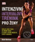 Kniha: Intenzivní intervalový trénink pro ženy (Sean Bartram). Ikar CZ, 2016 Kniha: Intenzivní intervalový trénink pro ženy (Sean Bartram). Ikar CZ, 2016