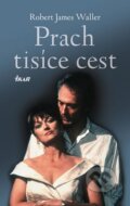 Kniha: Prach tisíce cest (Robert James Waller). Ikar CZ, 2016 Kniha: Prach tisíce cest (Robert James Waller). Ikar CZ, 2016