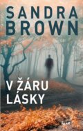 Kniha: V žáru lásky (Sandra Brown). Ikar CZ, 2016 Kniha: V žáru lásky (Sandra Brown). Ikar CZ, 2016