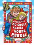 Kniha: Do školičky, do školy kráčať vôbec nebolí (Viera Dobiášová). Matys, 2016 Kniha: Do školičky, do školy kráčať vôbec nebolí (Viera Dobiášová). Matys, 2016