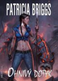 Kniha: Ohnivý dotyk (Patricia Briggs). FANTOM Print, 2016 Kniha: Ohnivý dotyk (Patricia Briggs). FANTOM Print, 2016