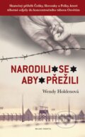 Kniha: Narodili se aby přežili (Wendy Holden). Mladá fronta, 2016 Kniha: Narodili se aby přežili (Wendy Holden). Mladá fronta, 2016