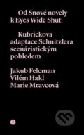 Od snové novely k Eyes Wide Shut - Jakub Felcman, Vilém Hakl, Marie Mravcová, Akademie múzických umění, 2015