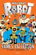 Kniha: Môj brat robot (Chris Grabenstein a James Patterson). Albatros SK, 2016 Kniha: Môj brat robot (Chris Grabenstein a James Patterson). Albatros SK, 2016