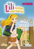 Kniha: Lili – módna návrhárka: Môj veľký sen (Claire Ubac). Fragment, 2016 Kniha: Lili – módna návrhárka: Môj veľký sen (Claire Ubac). Fragment, 2016