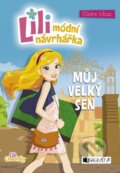 Kniha: Lili - módní návrhářka: Můj velký sen (Claire Ubac). Nakladatelství Fragment, 2016 Kniha: Lili - módní návrhářka: Můj velký sen (Claire Ubac). Nakladatelství Fragment, 2016