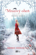 Kniha: Mrazivý oheň (Amanda Hocking). CooBoo CZ, 2016 Kniha: Mrazivý oheň (Amanda Hocking). CooBoo CZ, 2016