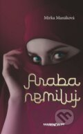 Kniha: Araba nemiluj (Mirka Manáková), 2016 Kniha: Araba nemiluj (Mirka Manáková), 2016