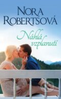 Kniha: Náhlá vzplanutí (Nora Roberts). HarperCollins, 2016 Kniha: Náhlá vzplanutí (Nora Roberts). HarperCollins, 2016