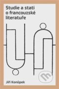 Kniha: Studie a stati o francouzské literatuře (Jiří Konůpek). Pulchra, 2016 Kniha: Studie a stati o francouzské literatuře (Jiří Konůpek). Pulchra, 2016