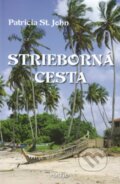 Kniha: Strieborná cesta (Patrícia St. John). Misijná spoločnosť evanjelia Ježiša Krista, 2015 Kniha: Strieborná cesta (Patrícia St. John). Misijná spoločnosť evanjelia Ježiša Krista, 2015