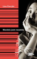 Kniha: Manžela jsem nezabila (Liou Čen-jün). Odeon CZ, 2016 Kniha: Manžela jsem nezabila (Liou Čen-jün). Odeon CZ, 2016