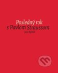 Kniha: Posledný rok s Pavlom Straussom (Julo Rybák). G-ATELIÉR, 2015 Kniha: Posledný rok s Pavlom Straussom (Julo Rybák). G-ATELIÉR, 2015