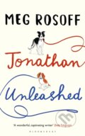 Kniha: Jonathan Unleashed (Meg Rosoff). Bloomsbury, 2016 Kniha: Jonathan Unleashed (Meg Rosoff). Bloomsbury, 2016