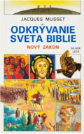 Kniha: Odkrývanie sveta biblie : Nový zákon (Jacques Musset). Mladé letá, 1992 Kniha: Odkrývanie sveta biblie : Nový zákon (Jacques Musset). Mladé letá, 1992