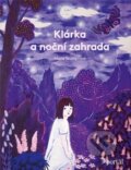 Kniha: Klárka a noční zahrada (Marie Štumpfová). Portál, 2023 Kniha: Klárka a noční zahrada (Marie Štumpfová). Portál, 2023