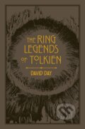 Kniha: The Ring Legends of Tolkien (David Day). Octopus Publishing Group, 2020 Kniha: The Ring Legends of Tolkien (David Day). Octopus Publishing Group, 2020
