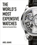The World&#039;s Most Expensive Watches - Ariel Adams, ACC Art Books, 2023