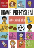 Kniha: Hravé přemýšlení pro chytré děti (Autorský kolektiv). CPRESS, 2023 Kniha: Hravé přemýšlení pro chytré děti (Autorský kolektiv). CPRESS, 2023