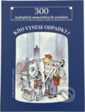 Kniha: Kdo vynese odpadky? : 300 nejlepších manželských anekdot (Plot). Plot, 2004 Kniha: Kdo vynese odpadky? : 300 nejlepších manželských anekdot (Plot). Plot, 2004