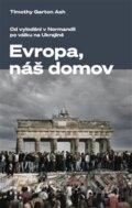 Kniha: Evropa, náš domov (Timothy Garton Ash). Prostor, 2023 Kniha: Evropa, náš domov (Timothy Garton Ash). Prostor, 2023