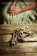 E-kniha: Dievča z kuchyne (Kathleen Grissom) E-kniha: Dievča z kuchyne (Kathleen Grissom)