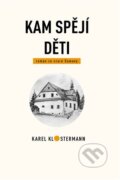 Kniha: Kam spějí děti (Karel Klostermann). Karel Klostermann - spisovatel Šumavy, 2023 Kniha: Kam spějí děti (Karel Klostermann). Karel Klostermann - spisovatel Šumavy, 2023