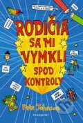 Kniha: Rodičia sa mi vymkli spod kontroly (Pete Johnson). Fragment, 2023 Kniha: Rodičia sa mi vymkli spod kontroly (Pete Johnson). Fragment, 2023