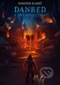 Kniha: Danred a onyxová cesta (Dominik Kameš). Nová Forma, 2023 Kniha: Danred a onyxová cesta (Dominik Kameš). Nová Forma, 2023