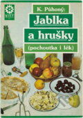 Kniha: Jablka a hrušky : pochoutka a lék (Karel Půhoný). Květ, 1991 Kniha: Jablka a hrušky : pochoutka a lék (Karel Půhoný). Květ, 1991