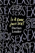Kniha: Is It Ever Just Sex? (Darian Leader). Hamish Hamilton, 2023 Kniha: Is It Ever Just Sex? (Darian Leader). Hamish Hamilton, 2023