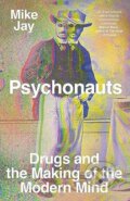 Kniha: Psychonauts (Mike Jay). Yale University Press, 2023 Kniha: Psychonauts (Mike Jay). Yale University Press, 2023