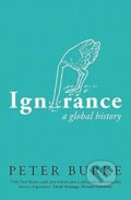 Kniha: Ignorance (Peter Burke). Yale University Press, 2023 Kniha: Ignorance (Peter Burke). Yale University Press, 2023