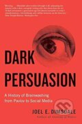 Kniha: Dark Persuasion (Joel E. Dimsdale). Yale University Press, 2023 Kniha: Dark Persuasion (Joel E. Dimsdale). Yale University Press, 2023
