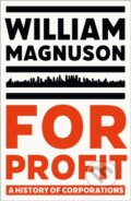 Kniha: For Profit (William Magnuson). Basic Books, 2023 Kniha: For Profit (William Magnuson). Basic Books, 2023