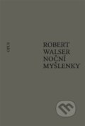 Kniha: Noční myšlenky (Robert Walser). Opus, 2023 Kniha: Noční myšlenky (Robert Walser). Opus, 2023