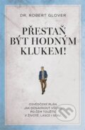Kniha: Přestaň být hodným klukem! (Robert Glover). Synergie, 2023 Kniha: Přestaň být hodným klukem! (Robert Glover). Synergie, 2023