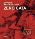 Kniha: Zero Gáta (Ewald Murrer). Malvern, 2023 Kniha: Zero Gáta (Ewald Murrer). Malvern, 2023
