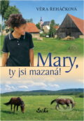 Kniha: Mary, ty jsi mazaná! (Věra Řeháčková). , 2006 Kniha: Mary, ty jsi mazaná! (Věra Řeháčková). , 2006