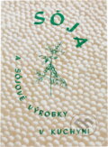 Kniha: Sója : Sója a sójové výrobky v kuchyni (Stanislav Muntág). Nova, 1991 Kniha: Sója : Sója a sójové výrobky v kuchyni (Stanislav Muntág). Nova, 1991
