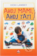 Kniha: Ahoj mami, ahoj tati (Vicki Lansky). Alpress, 2000 Kniha: Ahoj mami, ahoj tati (Vicki Lansky). Alpress, 2000