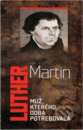 Kniha: Martin Luther : muž, kterého doba potřebovala (). , 2017 Kniha: Martin Luther : muž, kterého doba potřebovala (). , 2017