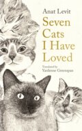 Kniha: Seven Cats I Have Loved (Anat Levit). Serpents Tail, 2023 Kniha: Seven Cats I Have Loved (Anat Levit). Serpents Tail, 2023
