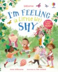 Kniha: I'm Feeling (a Little Bit) Shy (Anna Milbourne). Usborne, 2023 Kniha: I'm Feeling (a Little Bit) Shy (Anna Milbourne). Usborne, 2023