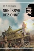 Kniha: Není krve bez ohně (Miroslav Žamboch). Triton, 2017 Kniha: Není krve bez ohně (Miroslav Žamboch). Triton, 2017